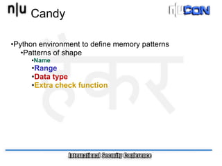 Candy

•Python environment to define memory patterns
   •Patterns of shape
     •Name
     •Range
     •Data type
     •Extra check function
 