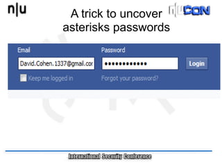 A trick to uncover
asterisks passwords
 