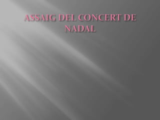 ASSAIG DEL CONCERT DE NADAL 