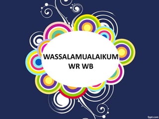 WASSALAMUALAIKUM
WR WB
 
