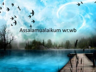 Assalamualaikum wr.wb
 