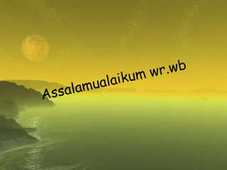 Assalamualaikum wr