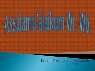 By: Siti Mahmudatul Khasanah
(1724143231)
 