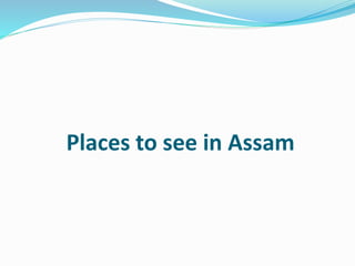 Places to see in Assam
 