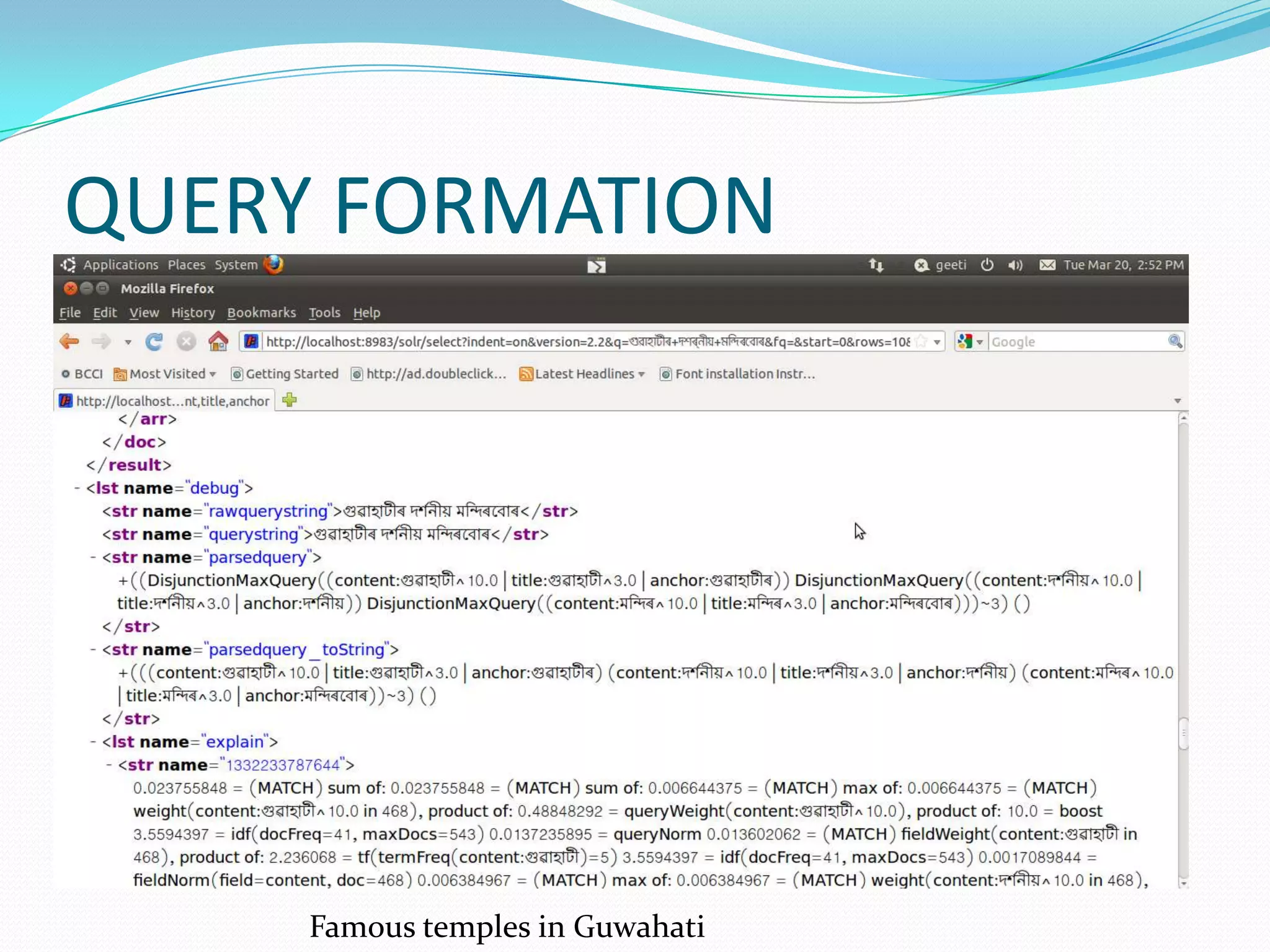 QUERY FORMATION




     Famous temples in Guwahati
 