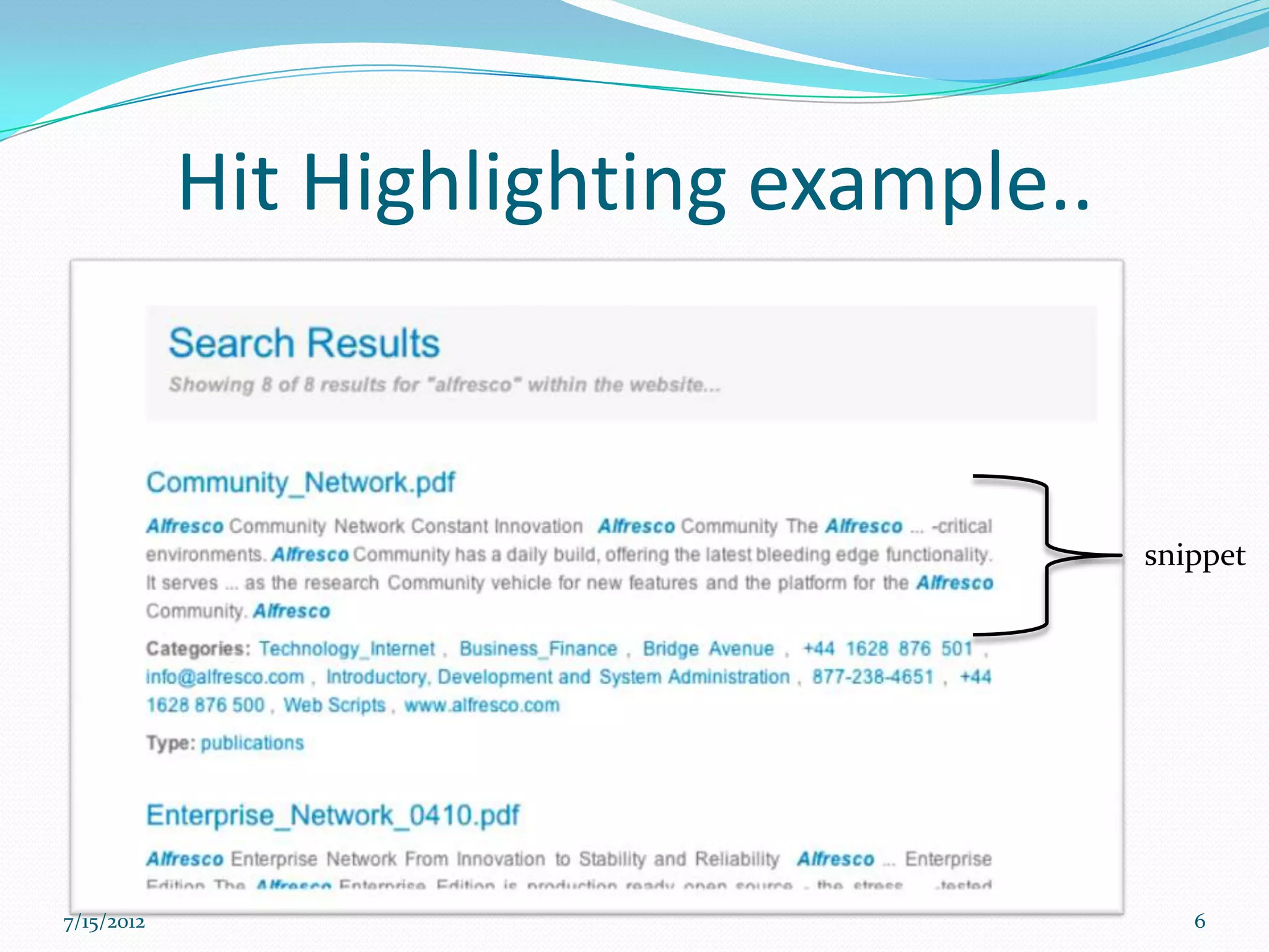 Hit Highlighting example..



                                         snippet




7/15/2012                                   6
 