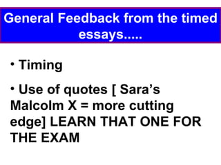 General Feedback from the timed essays..... ,[object Object],[object Object]