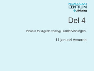 Del 4
Planera för digitala verktyg i undervisningen
11 januari Assared
 