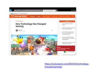 https://vulcanpost.com/603333/technology-
changed-gaming/
 