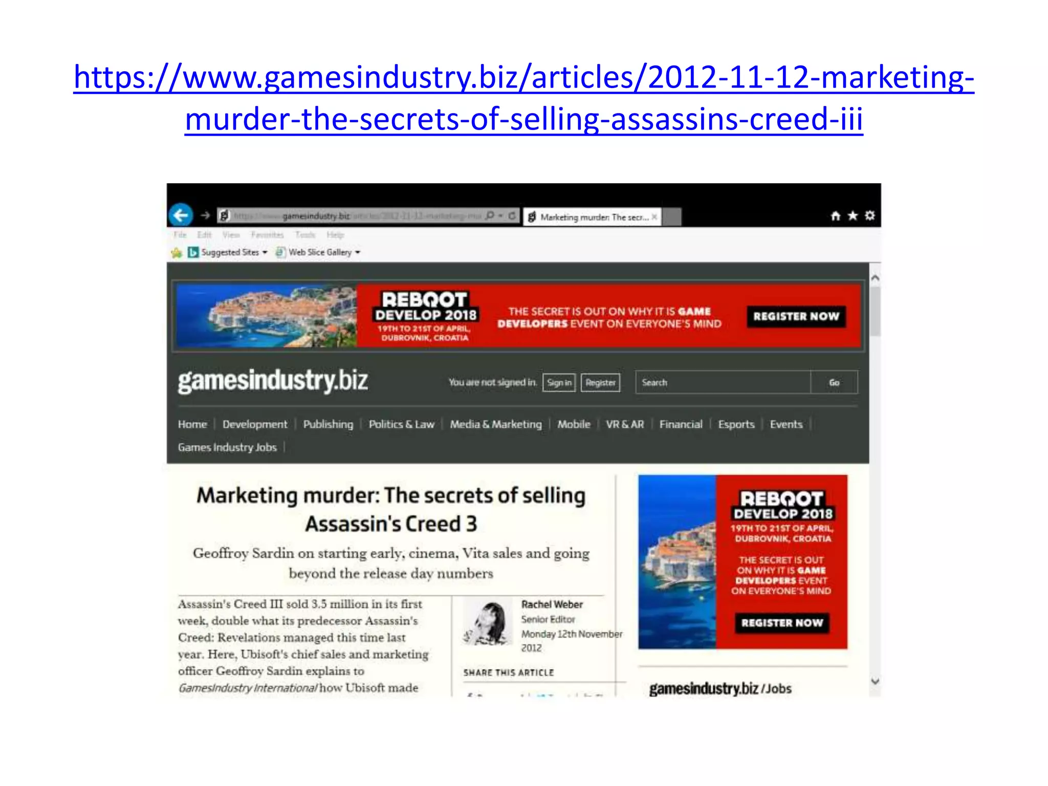 https://www.gamesindustry.biz/articles/2012-11-12-marketing-
murder-the-secrets-of-selling-assassins-creed-iii
 