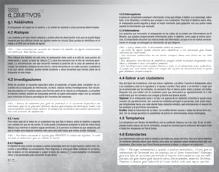 4. OBJETIVOS                                                                                        4.3.3 Interrogatorios
                                                                                                    A veces es complicado conseguir información y hay que obligar a hablar a un personaje, sobre
                                                                                                    todo a los déspotas y oradores que arengan a los ciudadanos. Tras ﬁjar el objetivo sobre ellos,
4.1 Asesinatos                                                                                      el antepasado podrá seguirle y elegir el mejor momento para golpearle con sus puños hasta
El antepasado del sujeto es un asesino, y su misión es asesinar a unas personas determinadas.       sacarle la información que necesite.
                                                                                                    4.3.4 Informadores
4.2 Atalayas                                                                                        Los asesinos que encuentra el antepasado en las calles de la ciudad son informadores de Al
Las ciudades y el reino tienen atalayas y puntos altos de observación a los que se puede llegar     Mualim, que pueden proporcionarle información sobre el objetivo, como pago a ciertos servi-
trepando por los ediﬁcios donde las águilas vuelan en círculo. Esos puntos se identiﬁcan en el      cios. Es importante escuchar las instrucciones del informador, ya que si no se realiza correcta-
mapa y el GPS con un icono de águila.                                                               mente el encargo no entregará la información de que dispone.
                                                                                                    Vidic – Lucy, añada esto al documento antes de enviarlo:
Vidic – Una actualización reciente del Animus ha añadido un águila sobrevolando                     • La vista de águila puede usarse para identiﬁcar a las personas que tienen
los ediﬁcios. Bien hecho, Lucy.                                                                     información importante.
                                                                                                    • Las víctimas potenciales de un hurto siempre llevan una bolsa en su lado
Para rellenar los detalles de una zona, el antepasado debe subir a lo alto de esos puntos de        izquierdo.
observación y pulsar la tecla de cabeza (e) para sincronizarse con el hilo de memoria apro-         • Los déspotas son fáciles de identiﬁcar porque están en plazas pregonando sus
piado. La sincronización con ese recuerdo revelará la posición de la casa de asesinos de la         ideas y alabando a sus corruptos señores.
ciudad, las restantes atalayas de ese barrio y otros elementos en un radio cercano: ciudadanos      • Las investigaciones sólo pueden llevarse a cabo si el antepasado pasa inadvertido.
a los que salvar, soldados, puntos donde ocultarse y otros recuerdos que forman parte de la         A juzgar por sus notas sobre los rasgos del sujeto 17, necesitará toda la ayuda
                                                                                                    que podamos proporcionarle.
búsqueda en ese mapa.

4.3 Investigaciones                                                                                 4.4 Salvar a un ciudadano
                                                                                                    Hay dos tipos de ciudadanos a los que salvar: vigilantes y eruditos. Cuando el antepasado salva
Antes de acceder al recuerdo especíﬁco sobre el asesinato, el sujeto debe completar los re-
                                                                                                    a un ciudadano, éste se lo agradece y le ayuda a cambio. Para salvar a un hombre o mujer que
cuerdos de su búsqueda de información, es decir, realizar ciertas investigaciones. Son recuer-
                                                                                                    se ve amenazado por los soldados, es necesario ﬁjar el blanco sobre éstos y acabar con todos.
dos secundarios en muchos casos, pero forman parte de la vida de su antepasado, y completar
                                                                                                    Después hay que hablar con el ciudadano para que demuestre su agradecimiento; él o ella
el máximo número posible de búsquedas permite al sujeto aclimatarse mejor con su ancestro
                                                                                                    conﬁrmará que les contará a sus amigos y familia esa buena acción.
para minimizar el trauma psicológico del momento del asesinato.
                                                                                                    Vigilante: Si el antepasado salva a la hija o la esposa de un vigilante, la familia le ayuda como
                                                                                                    muestra de agradecimiento. Así, cuando los soldados persigan al personaje, éste podrá esca-
Vidic – Nunca he entendido por qué no podemos ir al recuerdo especíﬁco del                          par dirigiéndose hacia una calle donde haya vigilantes aliados, que entorpecerán el avance de
asesinato, que es lo que nos interesa. Quiero que prepare un informe el lunes con
                                                                                                    los soldados y le permitirán esconderse.
una propuesta sobre cómo reducir el número de recuerdos adicionales necesarios
para ese proceso de adaptación.                                                                     Erudito: Dada la naturaleza de su labor, los eruditos tienen acceso a todas las áreas de la ciu-
                                                                                                    dad. Ser su amigo garantiza la posibilidad de entrar en determinadas zonas restringidas.

4.3.1 Hurto                                                                                         4.5 Templarios
Para robar algo de la bolsa de un ciudadano hay que ﬁjar el blanco sobre el objetivo y seguirle     Los templarios son fáciles de identiﬁcar, con su uniforme blanco y su cruz roja. Al ver al ante-
con cuidado sin que se dé cuenta. El hurto puede completarse pulsando la tecla de mano vacía        pasado suelen atacar de forma inmediata, aunque se rumorea que el antecesor del sujeto mató
(Mayús Izq) mientras el objetivo sigue caminando. Si la persona se detiene es que sospecha, así     a todos los templarios de Tierra Santa.
que lo mejor será alejarse mientras mira para otro lado hasta que vuelva a estar tranquilo.
Vidic – Por favor, recuerde al sujeto que OBSERVE la cabeza del objetivo. Si está                   4.6 Estandartes
mirando al antecesor, que no intente el hurto.                                                      Los estandartes están por toda la ciudad y por todas las zonas del reino. Son una forma habitual
                                                                                                    de reclamar derecho sobre unas tierras, pero para los asesinos estas reclamaciones sólo son
4.3.2 Fisgoneo
                                                                                                    falsedades. Ellos creían que Tierra Santa pertenecía a todos y a ninguno en particular.
El objetivo de esta acción es espiar a varios personajes para ver lo que hacen y, sobre todo, es-
cuchar a escondidas su conversación. Para ﬁsgonear, el antecesor debe sentarse en un banco,         Vidic – Recoger estandartes y ayudar a pobres desvalidos… ¡Creía que el
ﬁjar el blanco en los personajes y pulsar la tecla de cabeza (e) para espiarles. Es necesario       antepasado de Desmond era un asesino, no el buen samaritano! Supongo
mirar a los personajes para escuchar lo que dicen.                                                  que ese tipo de acciones permitirán al sujeto sincronizarse con su ante-
                                                                                                    pasado, así que habrá que hacerlo pero, sinceramente, señorita Stillman…
12                                                                                                  Empiezo a pensar que inducirle el coma habría sido una mejor opción.
 