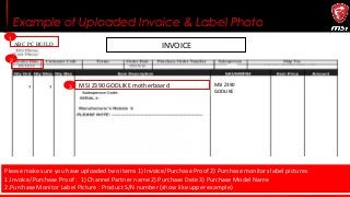 Example of Uploaded Invoice & Label Photo
1
ABC PC BUILD
2
Please make sure you have uploaded two items 1) Invoice/Purchas...