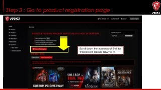 Step 3 : Go to product registration page
Scroll down the screen and find the
“PRODUCT REGISTRATION”
 