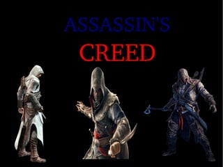 ASSASSIN'S 
 CREED
 