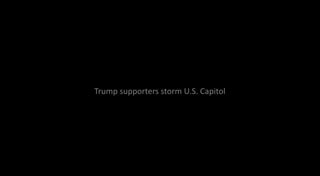 Trump supporters storm U.S. Capitol
 