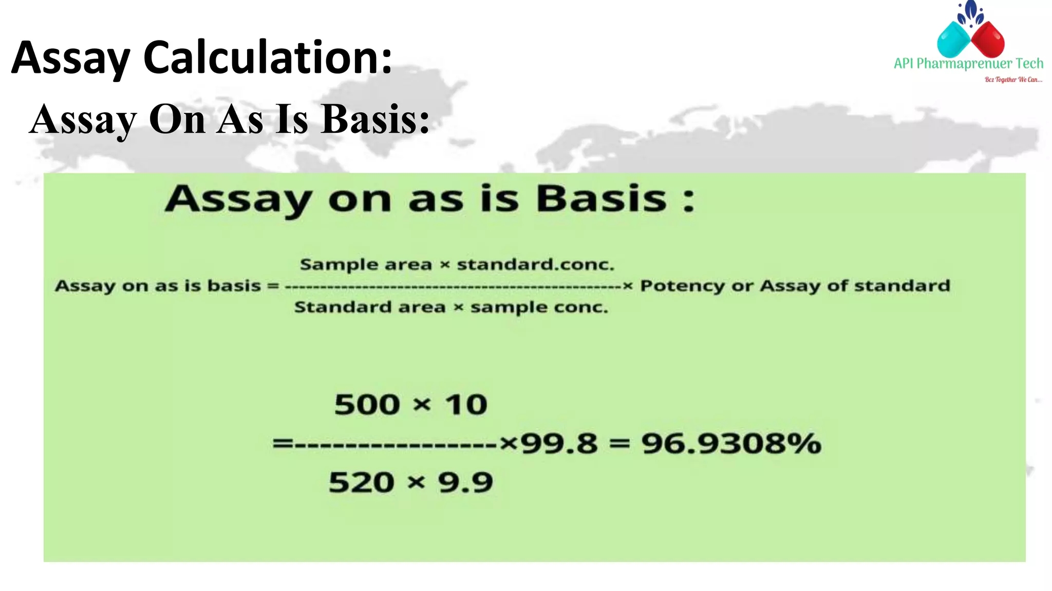 Assay Calculation:
Assay On As Is Basis:
 