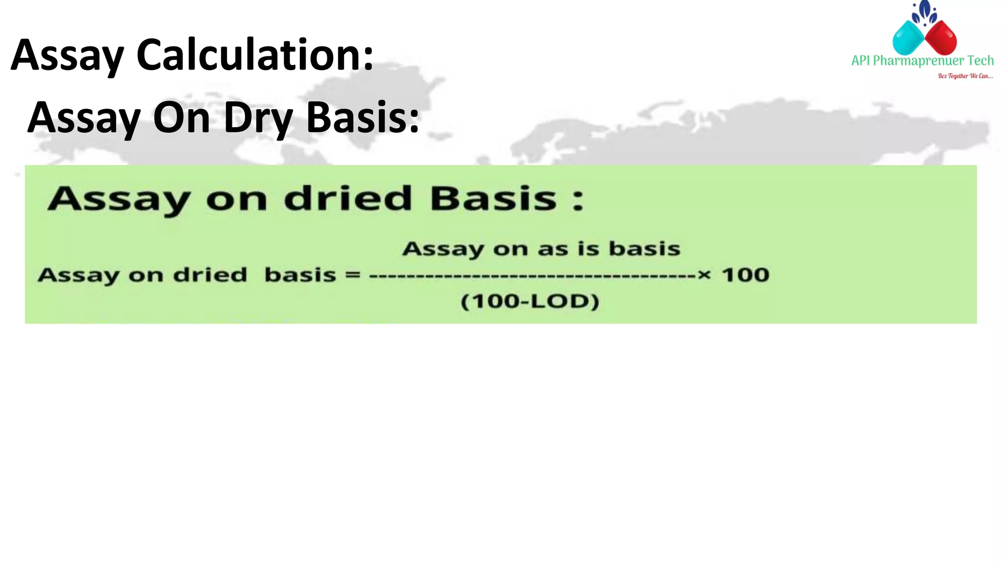 Assay Calculation:
Assay On Dry Basis:
 