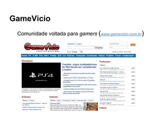 GameVicio
Comunidade voltada para gamers (www.gamevicio.com.br)
 