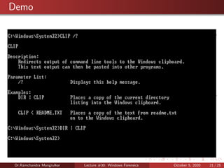 Demo
Dr.Ramchandra Mangrulkar Lecture #30: Windows Forensics October 5, 2020 21 / 25
 