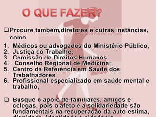Um superior é agredido por subordinados. É um caso mais difícil de acontecer. 