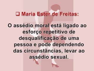 Condutas mais comuns que caracterizam o assédio moral: