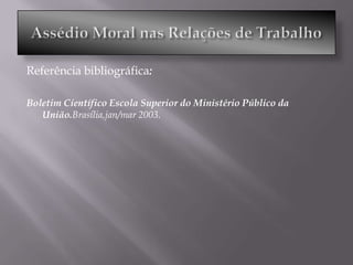 Referência bibliográfica:

Boletim Científico Escola Superior do Ministério Público da
   União.Brasília,jan/mar 2003.
 