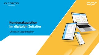 Kundenakquistion
im digitalen Zeitalter
Christian Leopoldseder
 