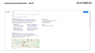 Vorbereitung Kundenkontakt … HEUTE
 