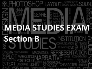 MEDIA STUDIES EXAM
Section B
 