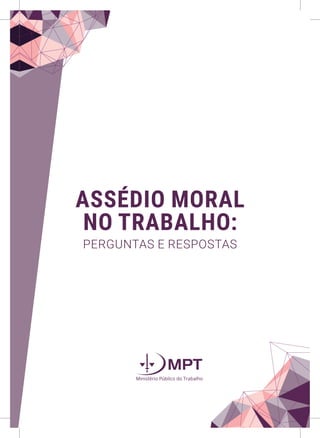 ASSÉDIO MORAL
NO TRABALHO:
PERGUNTAS E RESPOSTAS
 