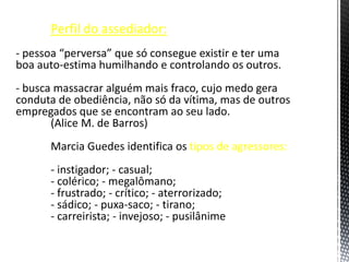 Perfil do assediador:
tipos de agressores:
 
