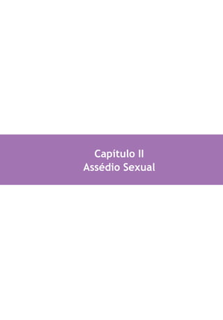 Capítulo II
Assédio Sexual
LHA ASSEDIO MORAL E SEXUAL-105X150.indd 31 04/10/2011 14:49
 
