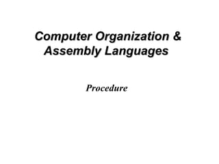 Computer Organization &
 Assembly Languages

        Procedure
 