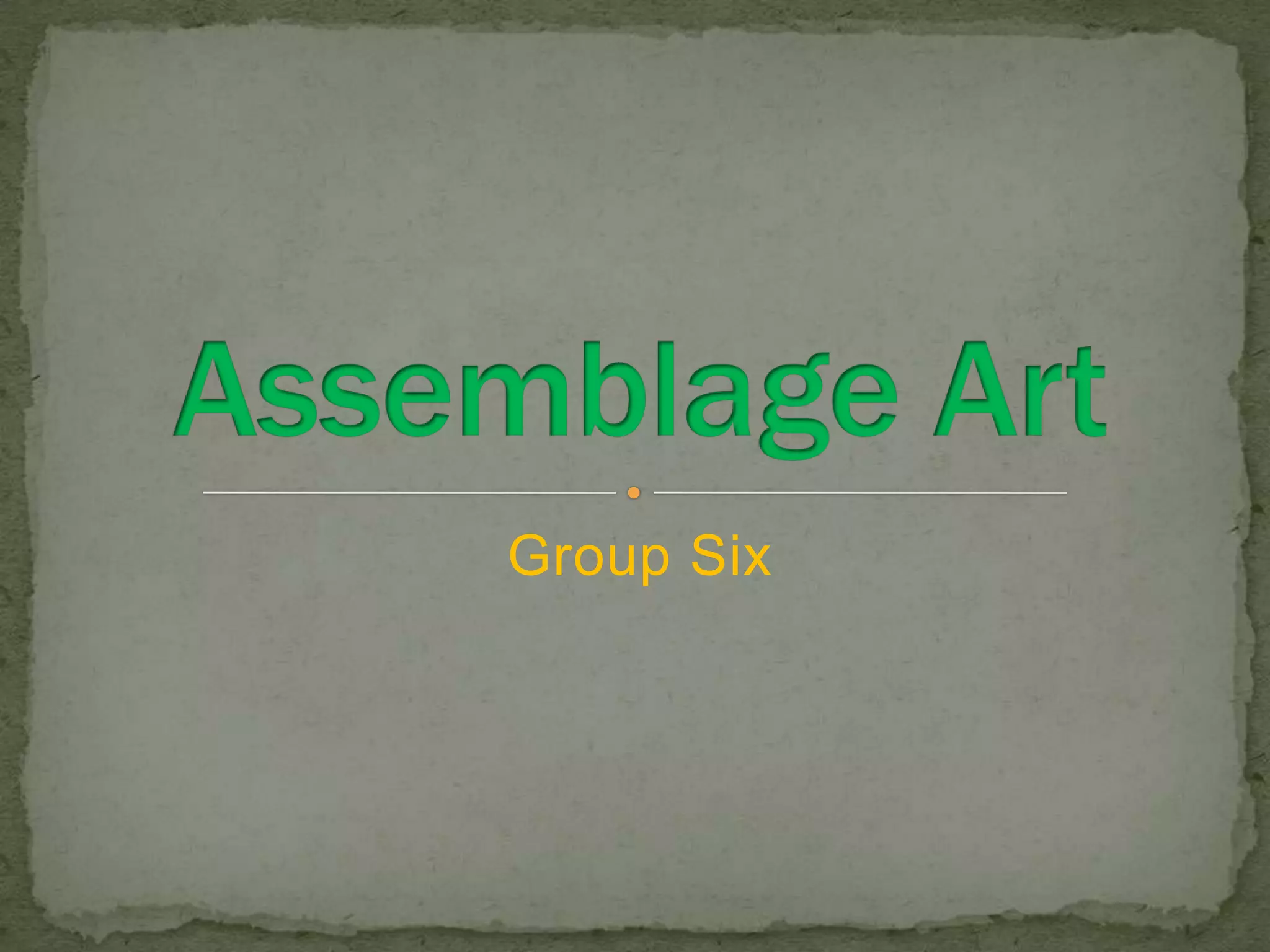 Group SixAssemblage Art