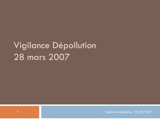 Vigilance Dépollution  28 mars 2007 