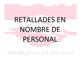 RETALLADES EN NOMBRE DE PERSONAL 
