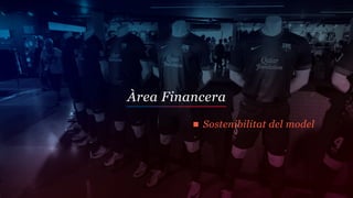 Àrea Financera
          Sostenibilitat del model
 