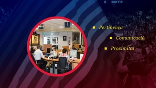 Pertinença

       Comunicació

    Proximitat
 