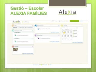 Gestió – Escolar 
ALEXIA FAMÍLIES 
 