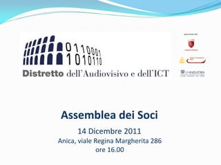 Assemblea dei Soci
      14 Dicembre 2011
Anica, viale Regina Margherita 286
              ore 16.00
 