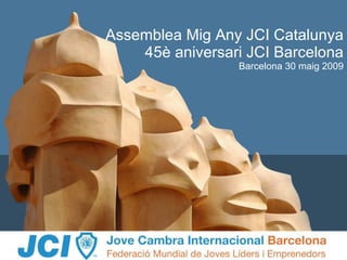 Assemblea Mig Any JCI Catalunya 45è aniversari JCI Barcelona Barcelona 30 maig 2009 