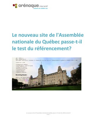 Le nouveau site de l'Assemblée
nationale du Québec passe-t-il
le test du référencement?




     Le nouveau site de l'Assemblée nationale du Québec passe-t-il le test du référencement?
                                            Page 1
 