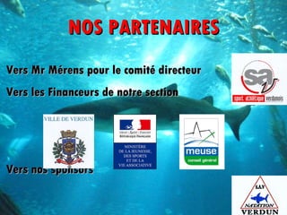 NOS PARTENAIRES Vers Mr Mérens pour le comité directeur Vers les Financeurs de notre section Vers nos sponsors 