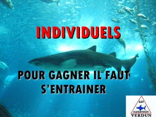 INDIVIDUELS POUR GAGNER IL FAUT S’ENTRAINER 