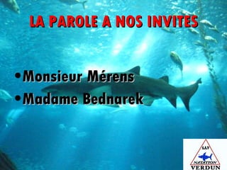 LA PAROLE A NOS INVITES Monsieur Mérens Madame Bednarek 
