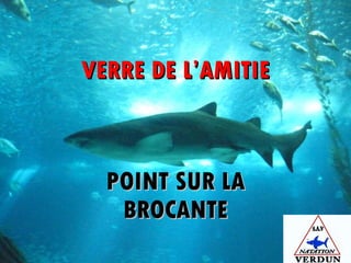 VERRE DE L’AMITIE POINT SUR LA BROCANTE 