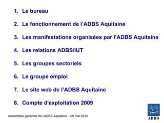 1. Le bureau

   2. Le fonctionnement de l’ADBS Aquitaine

   3. Les manifestations organisées par l’ADBS Aquitaine

   4....