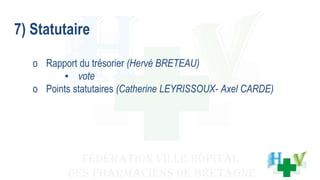 7) Statutaire
o Rapport du trésorier (Hervé BRETEAU)
▪ vote
o Points statutaires (Catherine LEYRISSOUX- Axel CARDE)
 