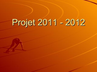 Projet 2011 - 2012 