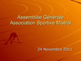 Assemblée Générale Association Sportive Mistral 24 Novembre 2011 